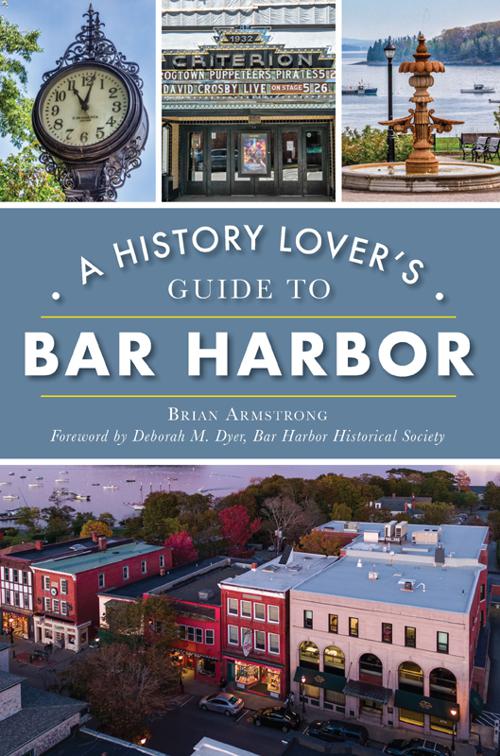 A History Lover&#x27;s Guide to Bar Harbor, History &amp; Guide