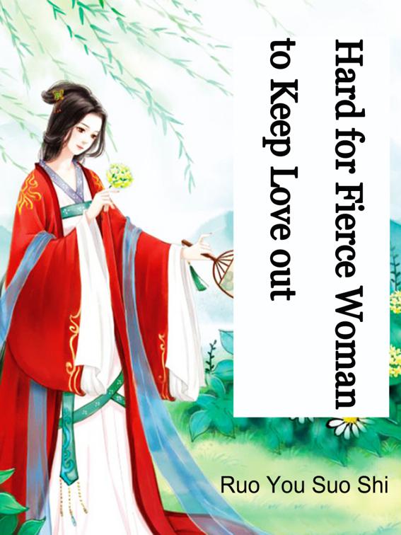 This image is the cover for the book Hard for Fierce Woman to Keep Love out, Volume 1