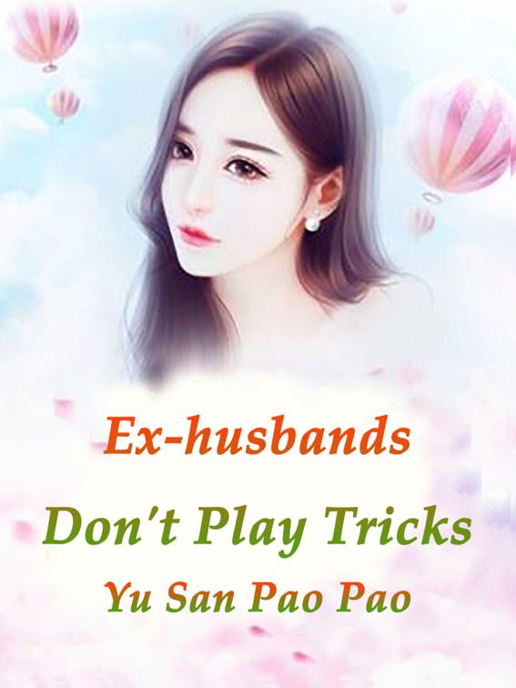 This image is the cover for the book Ex-husbands, Don't Play Tricks, Volume 4