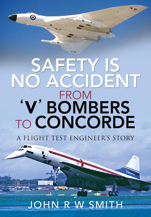 Safety is No Accident—From &#x27;V&#x27; Bombers to Concorde