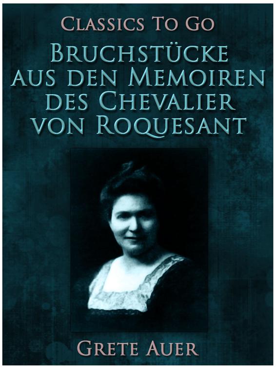Bruchstücke aus den Memoiren des Chevalier von Roquesant, Classics To Go