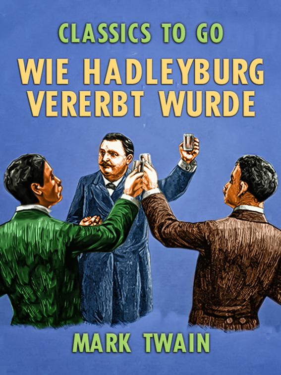 This image is the cover for the book Wie Hadleyburg vererbt wurde, Classics To Go