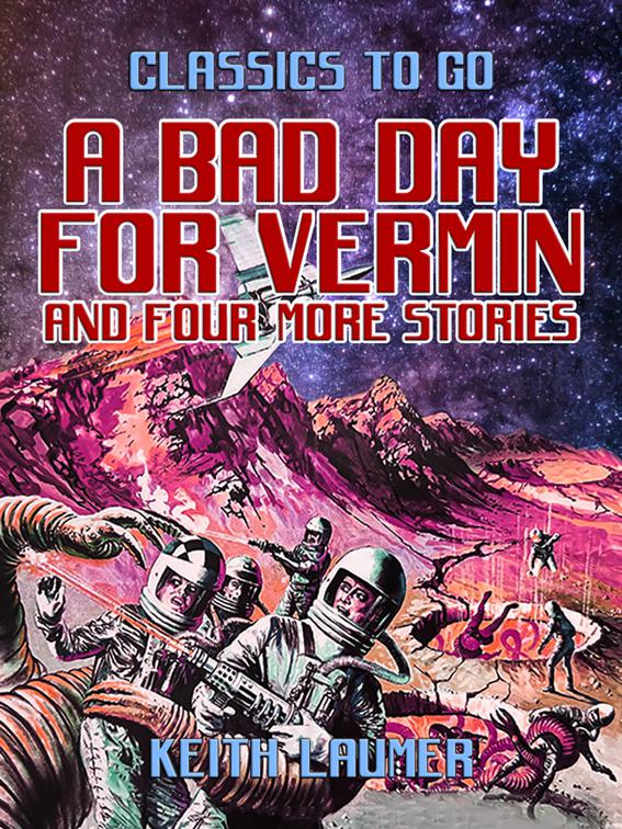 A Bad Day for Vermin and four more stories, Classics To Go