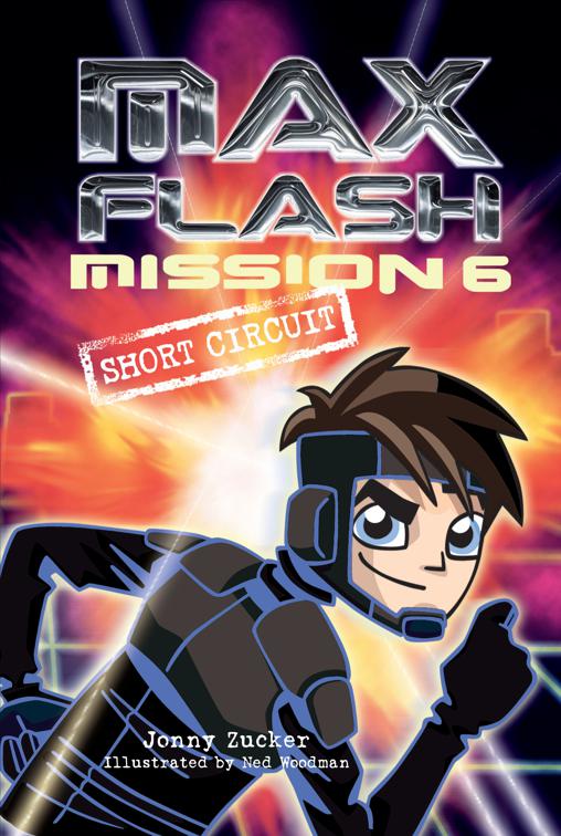Mission 6: Short Circuit, Max Flash