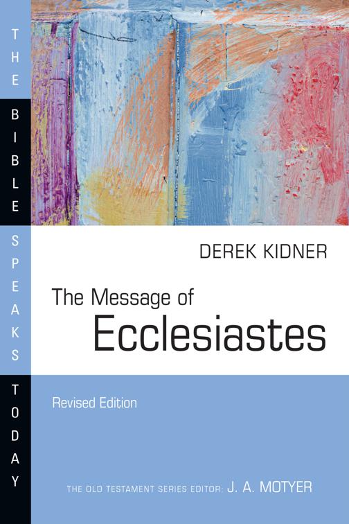 The Message of Ecclesiastes, The Bible Speaks Today Series