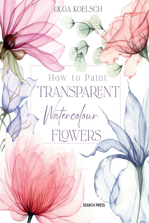 How to Paint Transparent Watercolour Flowers