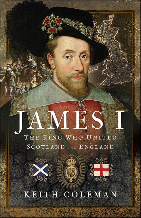 James I, The King Who United Scotland and England