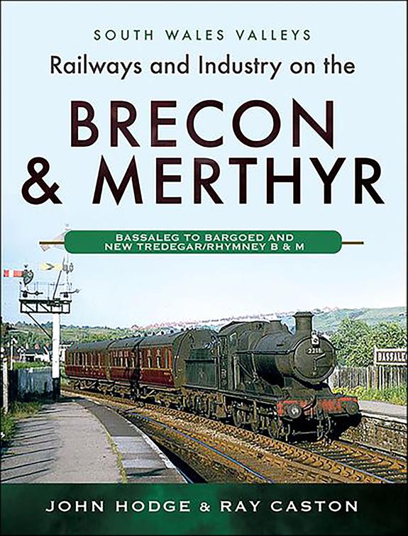 Railways and Industry on the Brecon &amp; Merthyr, South Wales Valleys