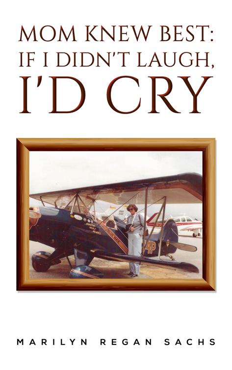 Mom Knew Best: If I Didn&#x27;t Laugh, I&#x27;d Cry