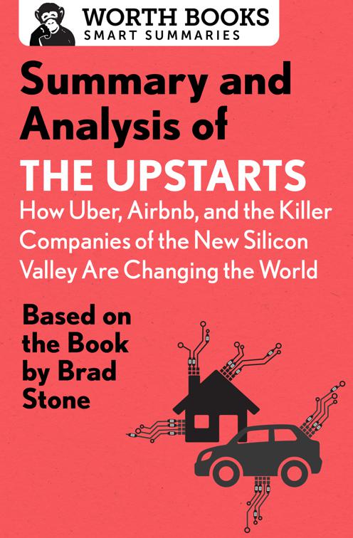 Summary and Analysis of The Upstarts: How Uber, Airbnb, and the Killer Companies of the New Silicon Valley are Changing the World, Smart Summaries