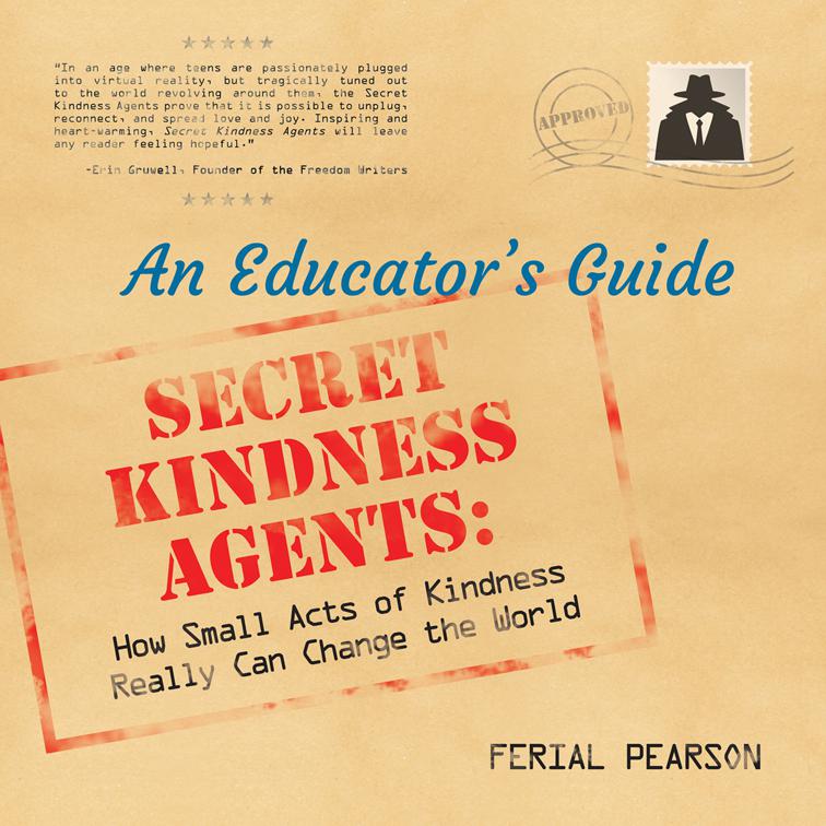 Secret Kindness Agents: An Educator&#x27;s Guide, Secret Kindness Agents