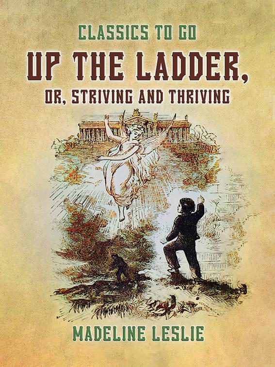 Up the Ladder, or, Striving and Thriving, Classics To Go
