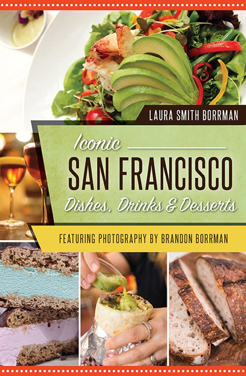Iconic San Francisco Dishes, Drinks &amp; Desserts