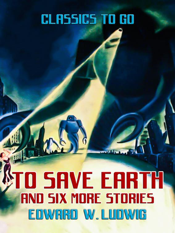 To Save Earth and six more Stories, Classics To Go