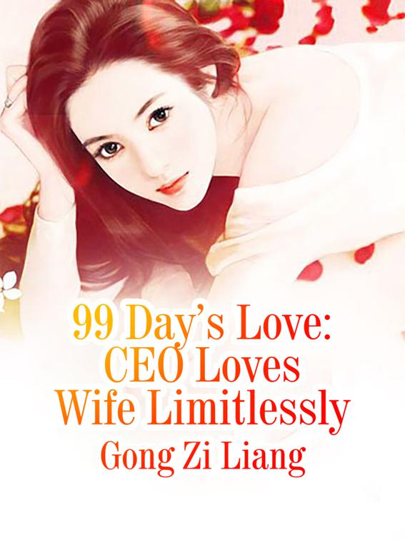99 Day’s Love: CEO Loves Wife Limitlessly, Volume 2