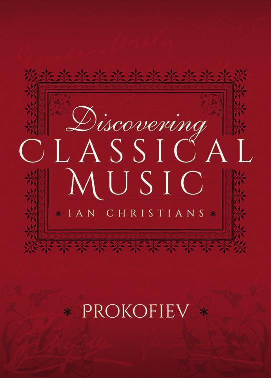 Discovering Classical Music: Prokofiev, Discovering Classical Music