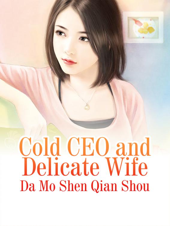 This image is the cover for the book Cold CEO and Delicate Wife, Volume 1