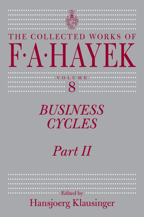 Business Cycles, Part II, The Collected Works of F. A. Hayek