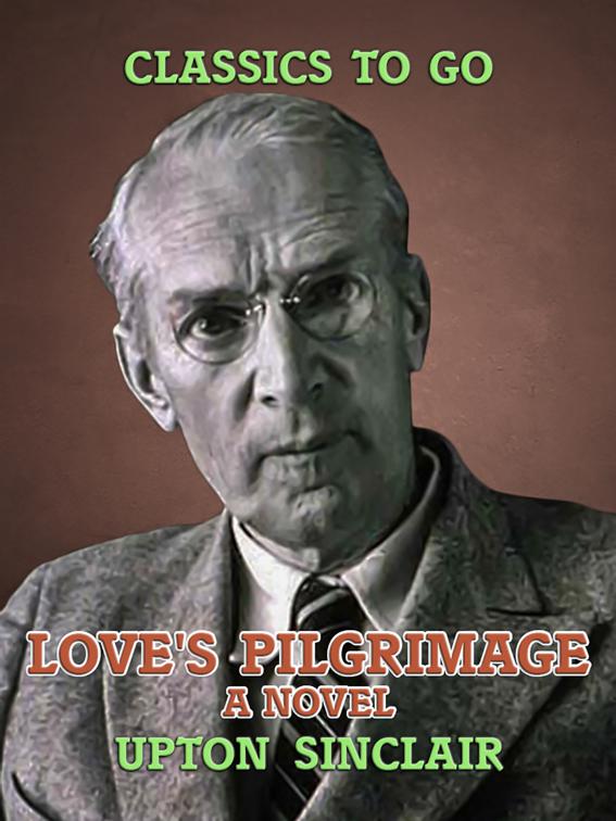 Love&#x27;s Pilgrimage: A Novel, Classics To Go