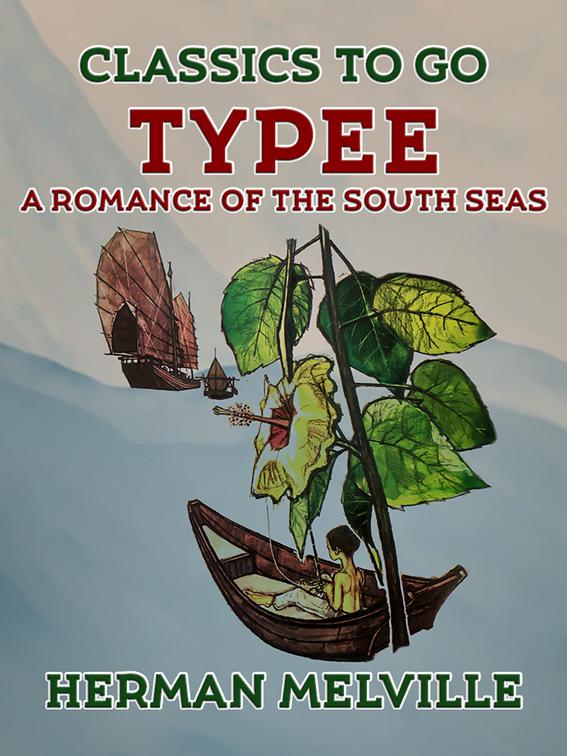 Typee A Romance of the South Seas, Classics To Go