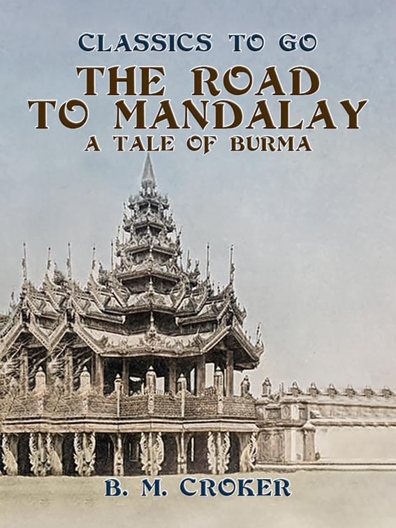 The Road to Mandalay, A Tale of Burma, Classics To Go