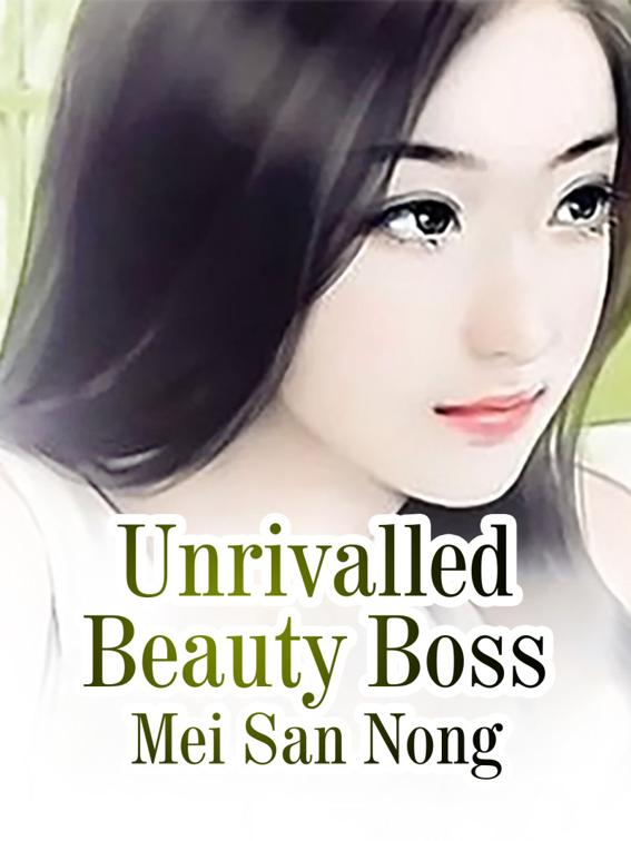 This image is the cover for the book Unrivalled Beauty Boss, Volume 4