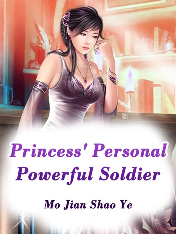 Princess&#x27; Personal Powerful Soldier, Volume 3