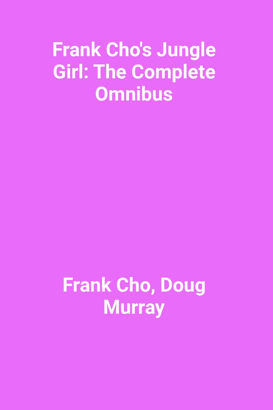 This image is the cover for the book Frank Cho's Jungle Girl: The Complete Omnibus