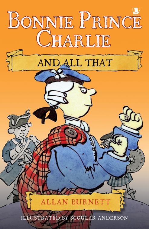 Bonnie Prince Charlie and All That, The And All That Series