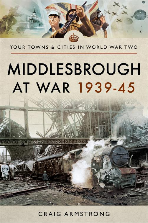 Middlesbrough at War 1939–45, Your Towns &amp; Cities in World War Two