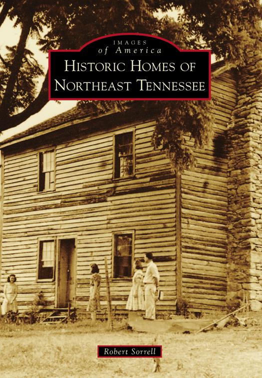 This image is the cover for the book Historic Homes of Northeast Tennessee, Images of America