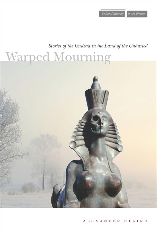 Warped Mourning, Cultural Memory in the Present