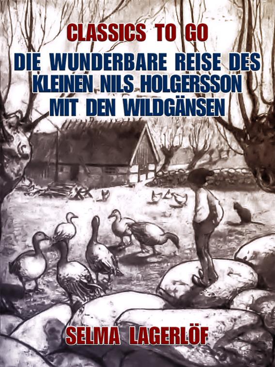 Die wunderbare Reise des kleinen Nils Holgersson mit den Wildgänsen, Classics To Go