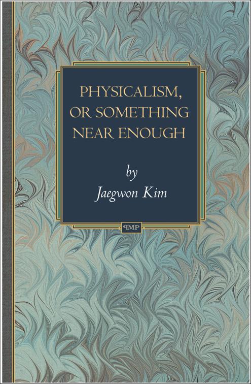 Physicalism, or Something Near Enough, Princeton Monographs in Philosophy