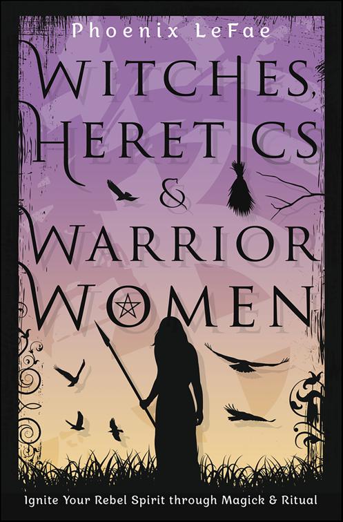 Witches, Heretics &amp; Warrior Women