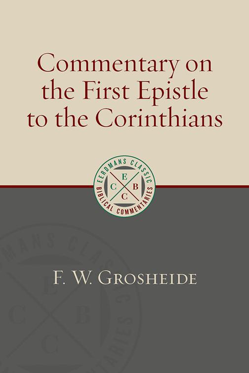 This image is the cover for the book Commentary on the First Epistle to the Corinthians, Eerdmans Classic Biblical Commentaries