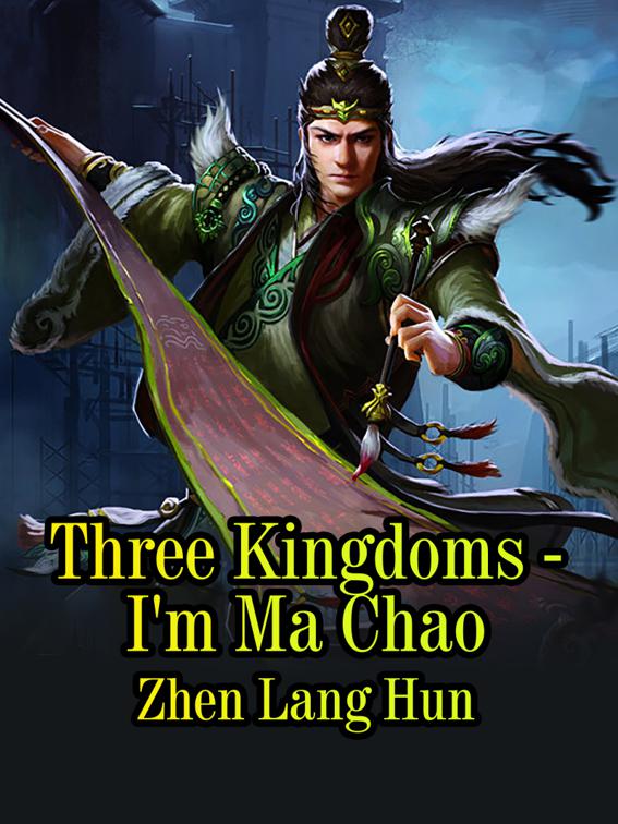 Three Kingdoms - I&#x27;m Ma Chao, Volume 8