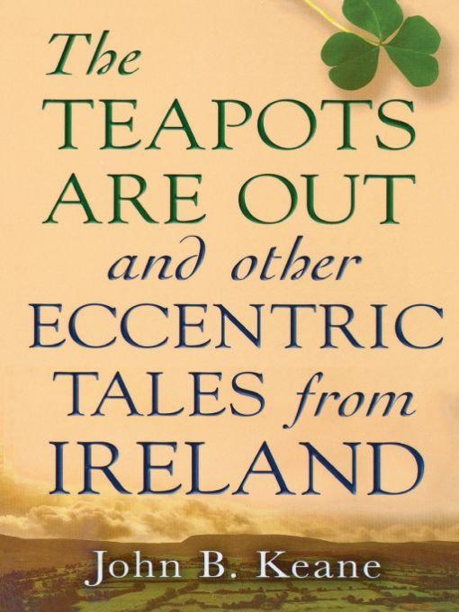 Teapots Are Out and Other Eccentric Tales from Ireland