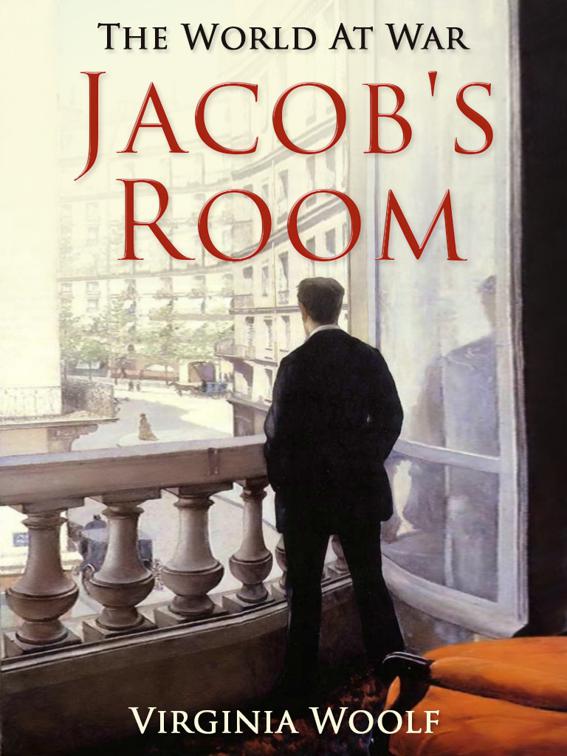 Jacob&#x27;s Room, The World At War