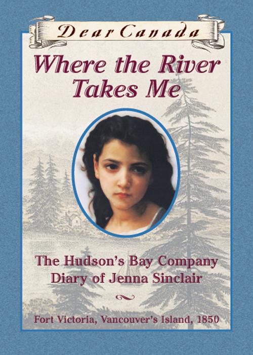 Dear Canada: Where the River Takes Me, Dear Canada