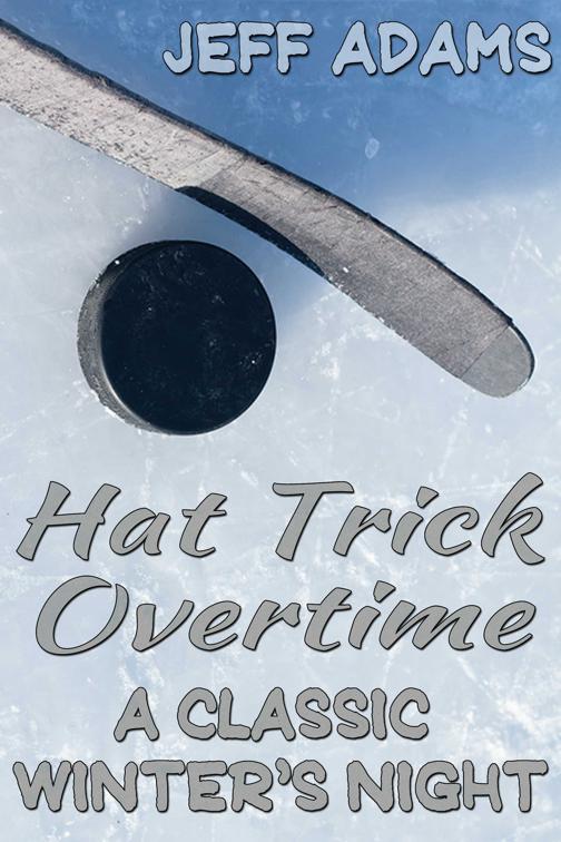 This image is the cover for the book Hat Trick Overtime: A Classic Winter's Night, Hat Trick (Simon and Alex)