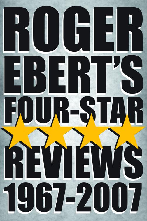 Roger Ebert&#x27;s Four-Star Reviews 1967–2007