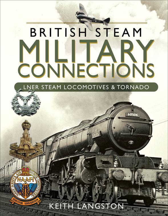 British Steam Military Connections: LNER Steam Locomotives &amp; Tornado