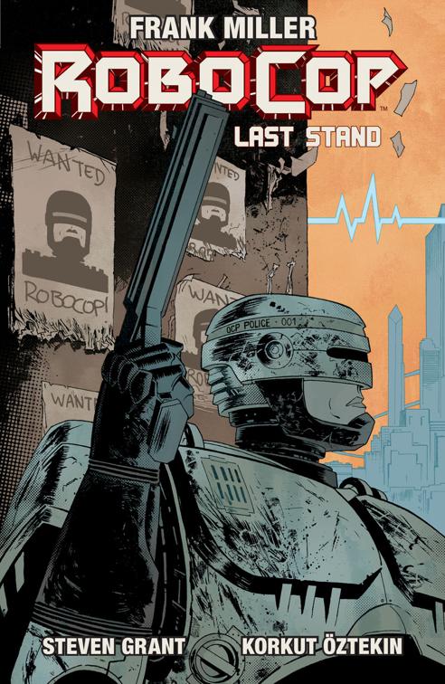 This image is the cover for the book RoboCop Vol. 2: The Last Stand Pt. 1, RoboCop