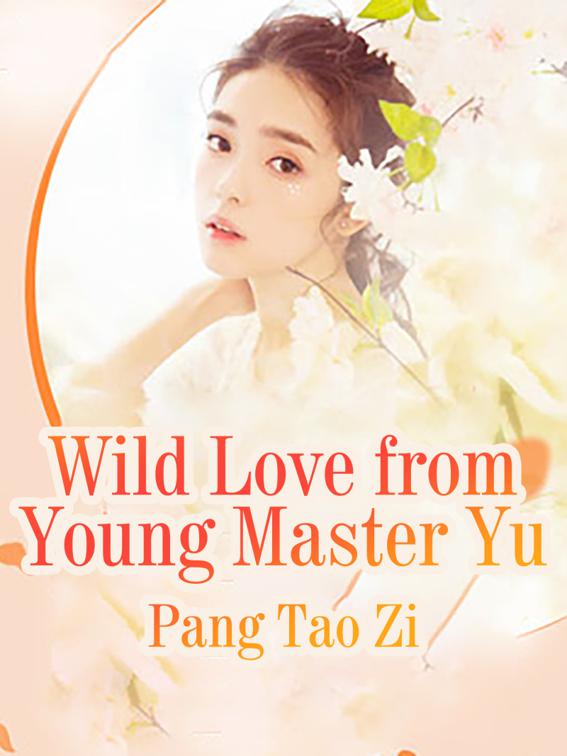 This image is the cover for the book Wild Love from Young Master Yu, Volume 4