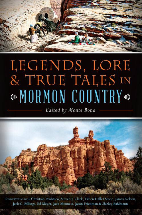 Legends, Lore &amp; True Tales in Mormon Country, American Legends