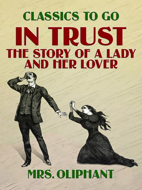 In Trust, The Story of a Lady and her Lover, Classics To Go