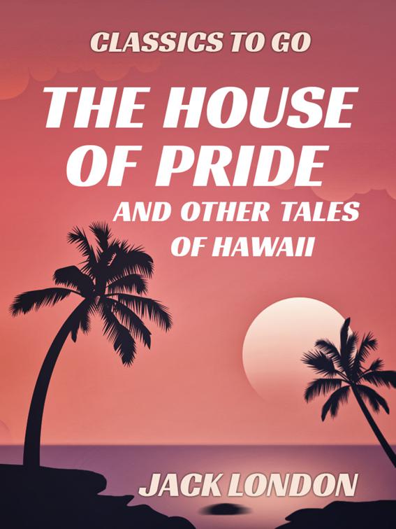 The House of Pride and Other Tales of Hawaii, Classics To Go