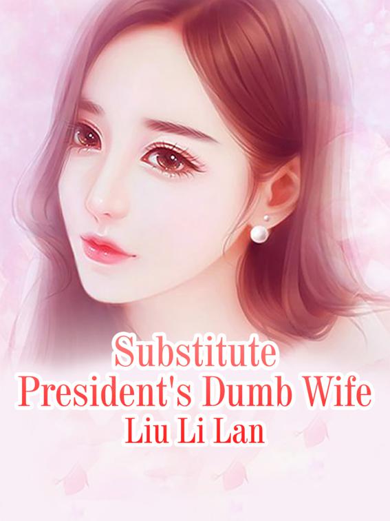 This image is the cover for the book Substitute President's Dumb Wife, Volume 2