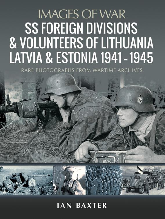 SS Foreign Divisions &amp; Volunteers of Lithuania, Latvia and Estonia, 1941–1945, Images of War